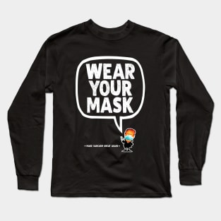 Wear your Mask!!! Long Sleeve T-Shirt